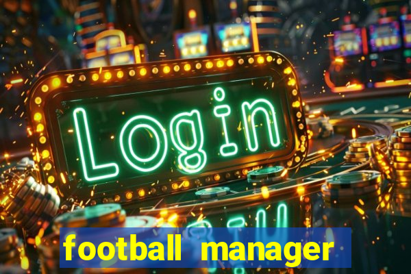 football manager 2019 fm scout